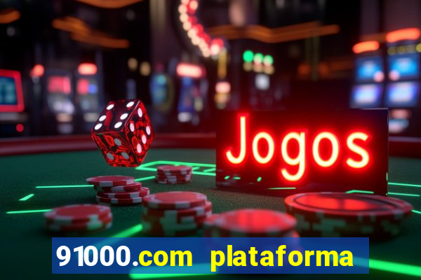 91000.com plataforma de jogos